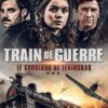 Train de guerre - le corridor de l'espoir VF Film Streaming 100% gratuit sur netfilms.fr Netflix Free