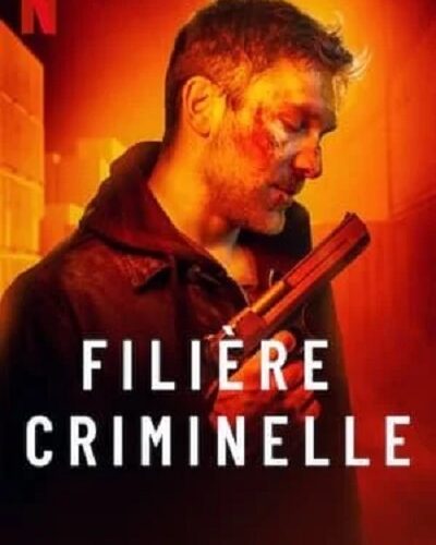 Filière criminelle VF Film Streaming 100% gratuit sur netfilms.fr Netflix Free