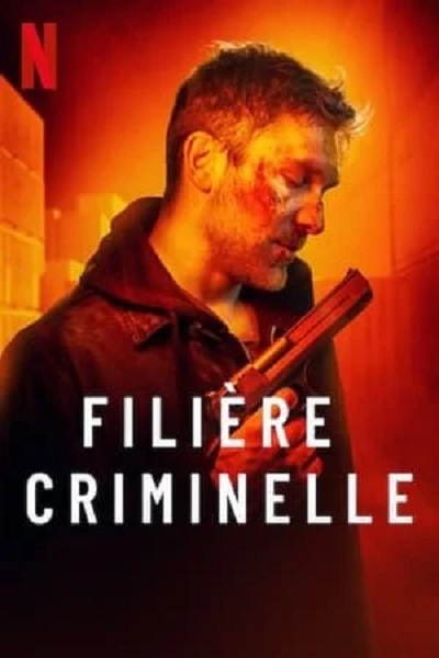 Filière criminelle VF Film Streaming 100% gratuit sur netfilms.fr Netflix Free